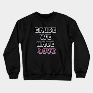 Cause We Hate Love (Calvins Afterlife) Crewneck Sweatshirt
